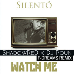 Silento-Watch Me [F - Dreams  ShadowReD X DJ Poun Remix] [Clean]