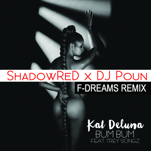 Stream Kat Deluna-Bum Bum [F - Dreams ShadowReD X DJ Poun Remix] [Clean] by FDreams | Listen online free on SoundCloud