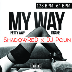 Fetty Wap-My Way [F - Dreams  ShadowReD X DJ Poun Transition] [128 - 64 BPM] [Clean]