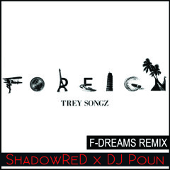 Trey Songz-Foreign [F - Dreams  ShadowReD X DJ Poun Remix] [Clean]