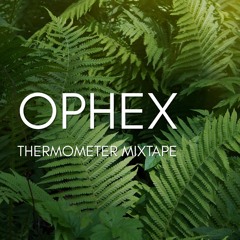 Ophex - Thermometer Mixtape