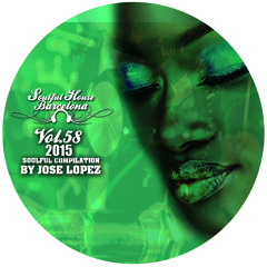 VOL 58.- SOULFUL HOUSE COMPILATION BY JOSE LOPEZ - BARCELONA.