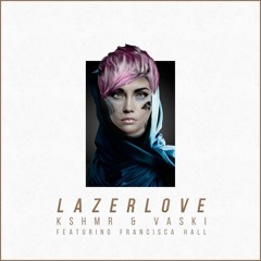 KSHMR & Vaski - Lazer Love (ft. Francisca Hall) [Free Download]