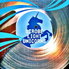 Strobe Light Unicorns early