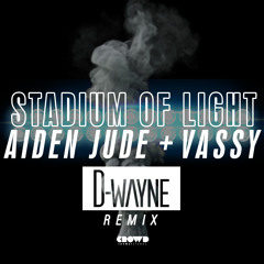 Aiden Jude + Vassy - Stadium Of Light (D-wayne Remix)