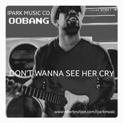 DON’T WANNA SEE HER CRY - OOBANG - LOVE ON THE DANCE FLOOR