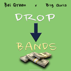 Bei Green ft Big Quis - DROP BANDS (Prod by Louis Gold)