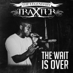 The Legendary Traxster - "The Wait Is Over"