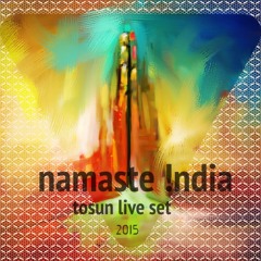 namaste !ndia tosun live set.