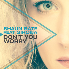 Shaun Bate ft. Sirona - Don´t You Worry (Club Edit) ***FREE DOWNLOAD***