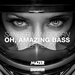 Sander Van Doorn - Oh, Amazing Bass (Mazer Remix)