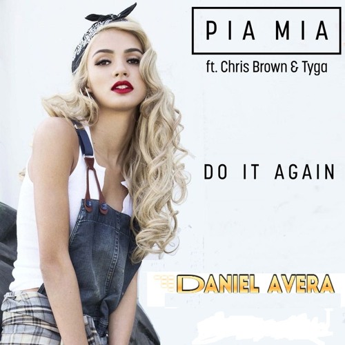 Pia Mia Ft Chris Brown Do It Again (Dj Daniel Avera Extended MIX) by DJ  DANIEL AVERA - Free download on ToneDen