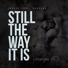 Still The Way It Is (Changes '15) ft. Garshar