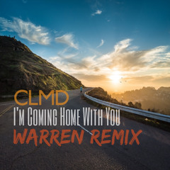 CLMD - I'm Coming Home With You (Warren 2015 Remix)[SUPPORTED BY AN21]