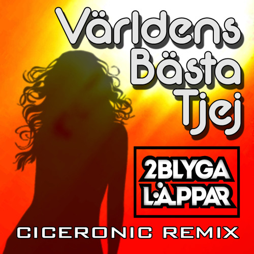 2 Blyga Läppar - Världens bästa tjej (Ciceronic remix)