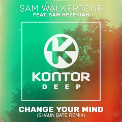 Sam Walkertone feat Sam Hezekiah - Change Your Mind (Shaun Bate Remix Edit)