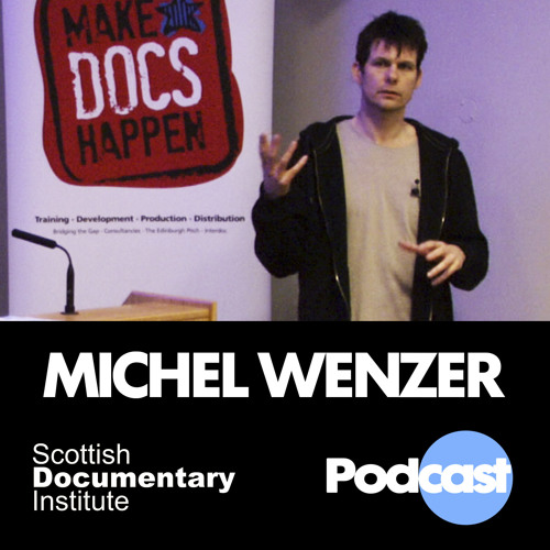 009 - Scottish Documentary Podcast - Michel Wenzer
