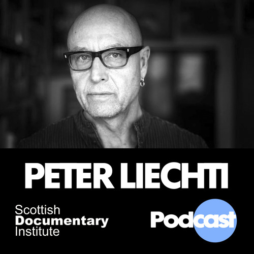 008 - Scottish Documentary Podcast - Peter Liechti