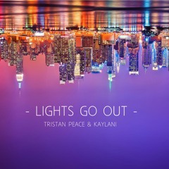Tristan Peace - Lights Go Out ft. Kaylani