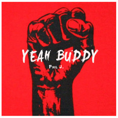 Phil J. - Yeah Buddy