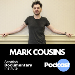 003 - Scottish Documentary Podcast - Mark Cousins