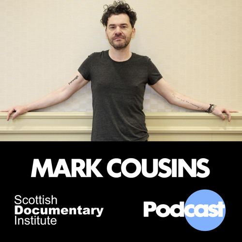 003 - Scottish Documentary Podcast - Mark Cousins