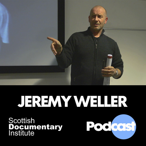 002 - Scottish Documentary Podcast - Jeremy Weller