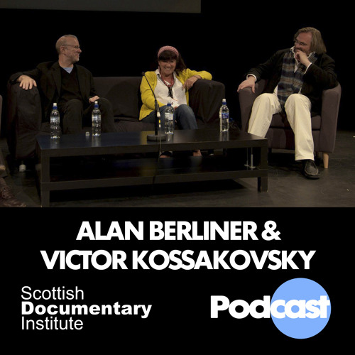001 - Scottish Documentary Podcast - Alan Berliner & Victor Kossakovsky
