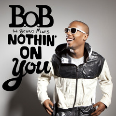 B.o.B - Nothin' On You (feat. Bruno Mars)