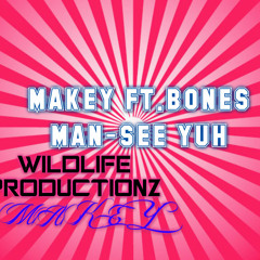 Makey And Bones Man - See Yuh