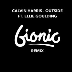 Calvin Harris - Outside ft Ellie Goulding (Bionic Remix)