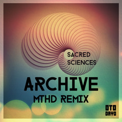 Sacred Sciences - Archive (MTHD Remix)