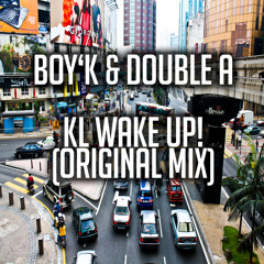 Boy'K & DoubleA - #KLWakeUp (Original Mix) (OUT NOW!!!) [Free Download)