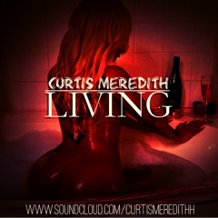 @CurtisMeredithh - #Living (R&B/Hip-Hop Mix)
