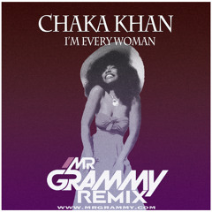 Chaka Khan - I'm Every Woman (Mr Grammy Remix)