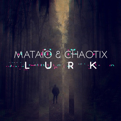 Mataio & Chaotix - Lurk