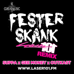 Fester Skank (Laser 101 Remix)Lethal Bizzle feat. Suppa x Gee Money x Outkast