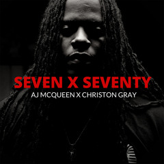 AJ McQueen - Seven X Seventy ft. Christon Gray