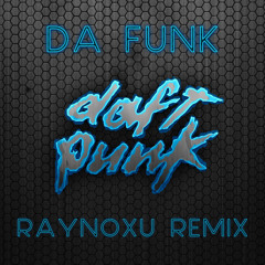 Daft Punk- Da Funk [RaYnoXu Remix] BUY=FREE DL!