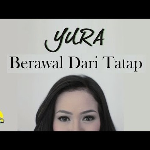 Berawal Dari Tatap (Yura cover)