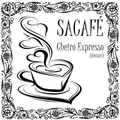 Cheiro Expresso - Sacafé (teaser)