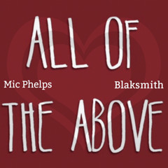 Mic Phelps + Blaksmith x All of the Above