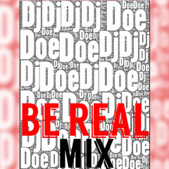 Be Real [Dj Doe Refix]