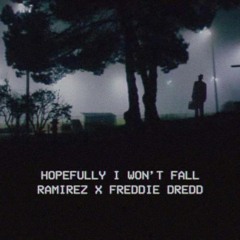 RAMIREZ X FREDDIE DREDD - HOPEFULLY I WON'T FALL (PROD RYAN C.)