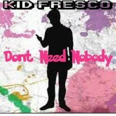 Dont Need Nobody