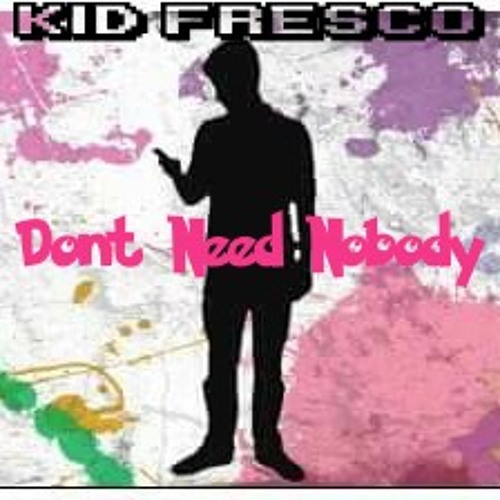 Dont Need Nobody