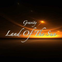 Land Of The Sun - Gravity