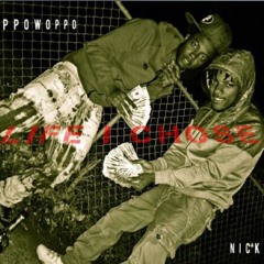GwappoWoppo ft. Nickle - Life I Chose