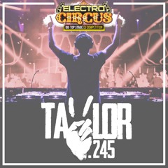 Taylor .245's  Electro Circus Festival Mix Competition 2015