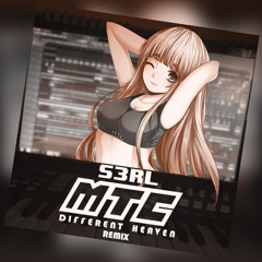 Nightcore MTC - S3RL (Different Heaven Remix)